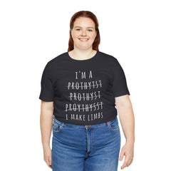 Funny Prosthetist Crossed Out Quote - Graphic Unisex T Shirt