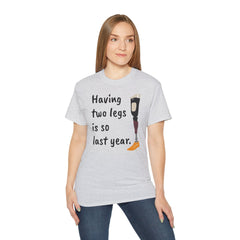 Having Two Legs Is So Last Year / Amputee / Amputation/ One Leg / Above The Knee / Unisex Ultra Cotton Tee