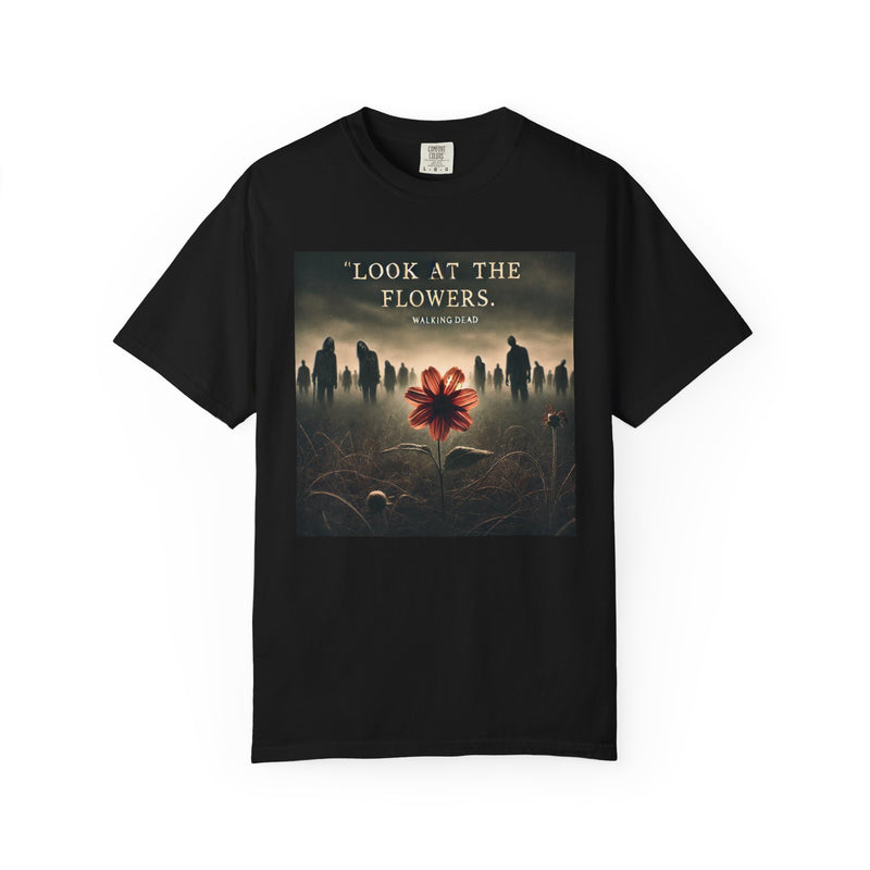 Look At The Flowers T-Shirt — The Walking Dead Carole Quote