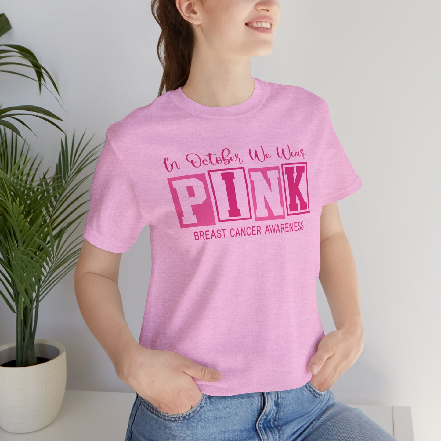 In October We Wear PINK, Breast Cancer Awareness - Graphic Unisex Jersey Short Sleeve Tee