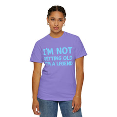 I’m Not Getting Old I’m A Legend T-Shirt — Funny Birthday Tee for Men & Women