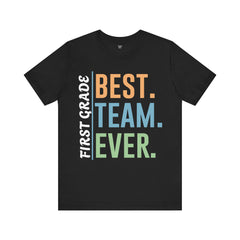 First Grade BEST TEAM EVER - Graphic Unisex Jersey Tee