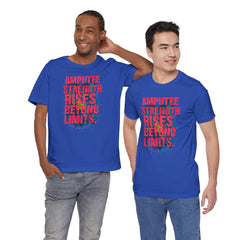 AMPUTEE STRENGTH Quote - Unisex T-Shirt