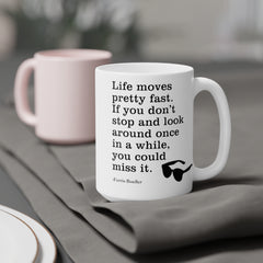 Life Moves Very Fast - Ceramic Mugs (11oz\15oz\20oz) Ferris Beuller / Movie Quote / Unique Gift / Gift for him / Gift for Her / 80s Movie