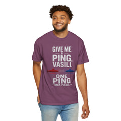 Hunt For Red October Give Me A Ping  Vasili Unisex Garment-Dyed T-shirt