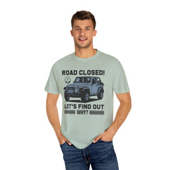 Unisex Jeep Adventure T-Shirt – Road Closed! Let's Find Out Why?