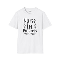 Nurse In Progress - Unisex Softstyle T-Shirt | Nurse Awareness,Medical Wear,Gift For Him,Scrubs Lover,RN,Hospital Staff Gift,Gift For Her,