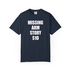 Funny Amputee Unisex T-Shirt - Missing Arm Story $10
