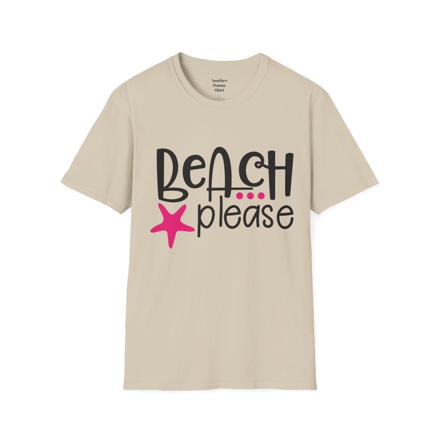 BEACH PLEASE with a Starfish Unisex Softstyle T-Shirt  Even if you don't live near the beach you can still dream.