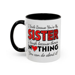 Funny You're My Sister Quote - Accent Coffee Mug (11, 15oz)