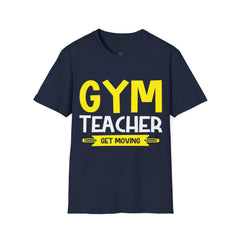 GYM Teacher Get Moving Unisex Softstyle T-Shirt