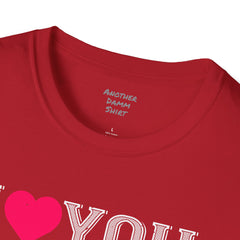 Valentines Day - European Printed Unisex Softstyle T-Shirt, I Love You Shirt,Romantic gift, gift for her, gift for him, couples t-shirt,Love