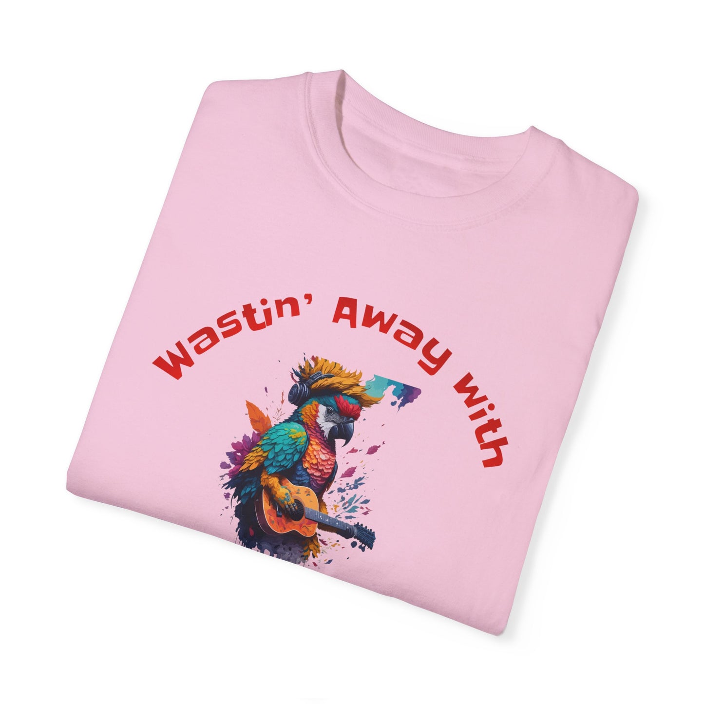 Wastin' Away With A Six String - Unisex Garment-Dyed T-shirt