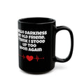 Hello Darkness My Old Friend, I Think I Stood Up Too Soon Again Graphic Black Mug (11oz, 15oz)