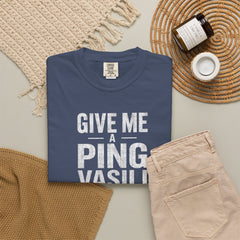 Hunt For Red October Give Me A Ping  Vasili Unisex Garment-Dyed T-shirt