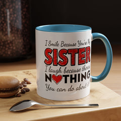 Funny You're My Sister Quote - Accent Coffee Mug (11, 15oz)