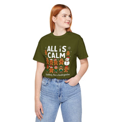 All Is Calm — Funny Gingerbread & Snowman Christmas T‑Shirt (Kidding, This Is Kindergarten)