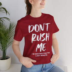 Don't Rush Me Unisex Short Sleeve Tee - Perfect for Procrastinators!