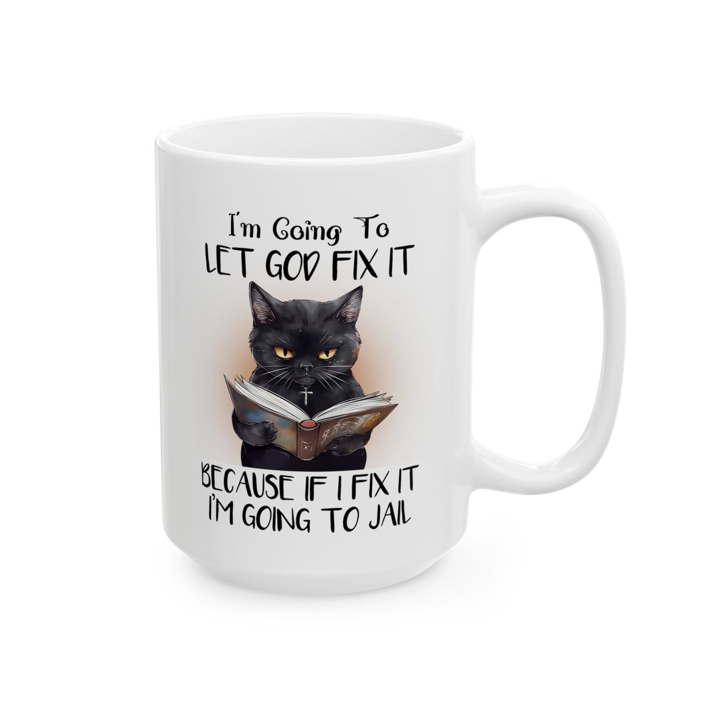 Let God Fix It Cat Quote Graphic Mug, 11 oz, 15 oz