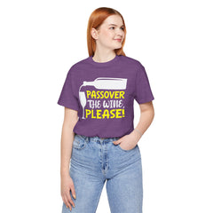Funny Passover The Wine T Shirt - Unisex Tee