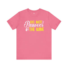 Funny Do Not Passover The Wine Unisex Tee