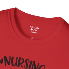 Nurse Quote - Unisex Softstyle T-Shirt | Nurse Awareness, Medical Apparel, Gift For Her, Scrubs Lover, Hospital Staff Gift, Registered Nurse