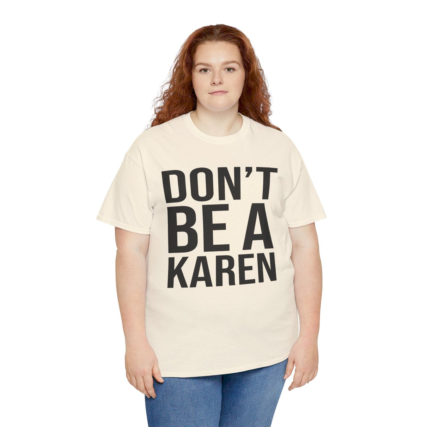 BOLD Don't Be A Karen = Unisex Heavy Cotton Tee