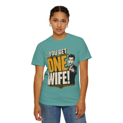 T-Shirt — “You Get One Wife!” Vintage Graphic Tee (Funny Relationship Quote)