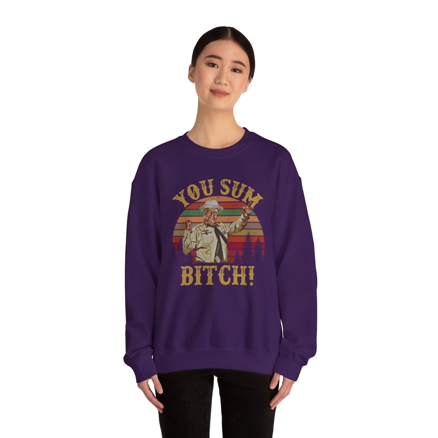 YOU SUM BITCH - Unisex Heavy Blend Crewneck Sweatshirt | Movie Quote | Sheriff Buford T Justice | Smoky And The Bandit | Pop Culture