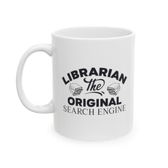 Librarian graphic mug, funny Librarian gift, white ceramic mug, 11oz mug,15oz mug, gift for Librarian, Librarian The Original Search Engine