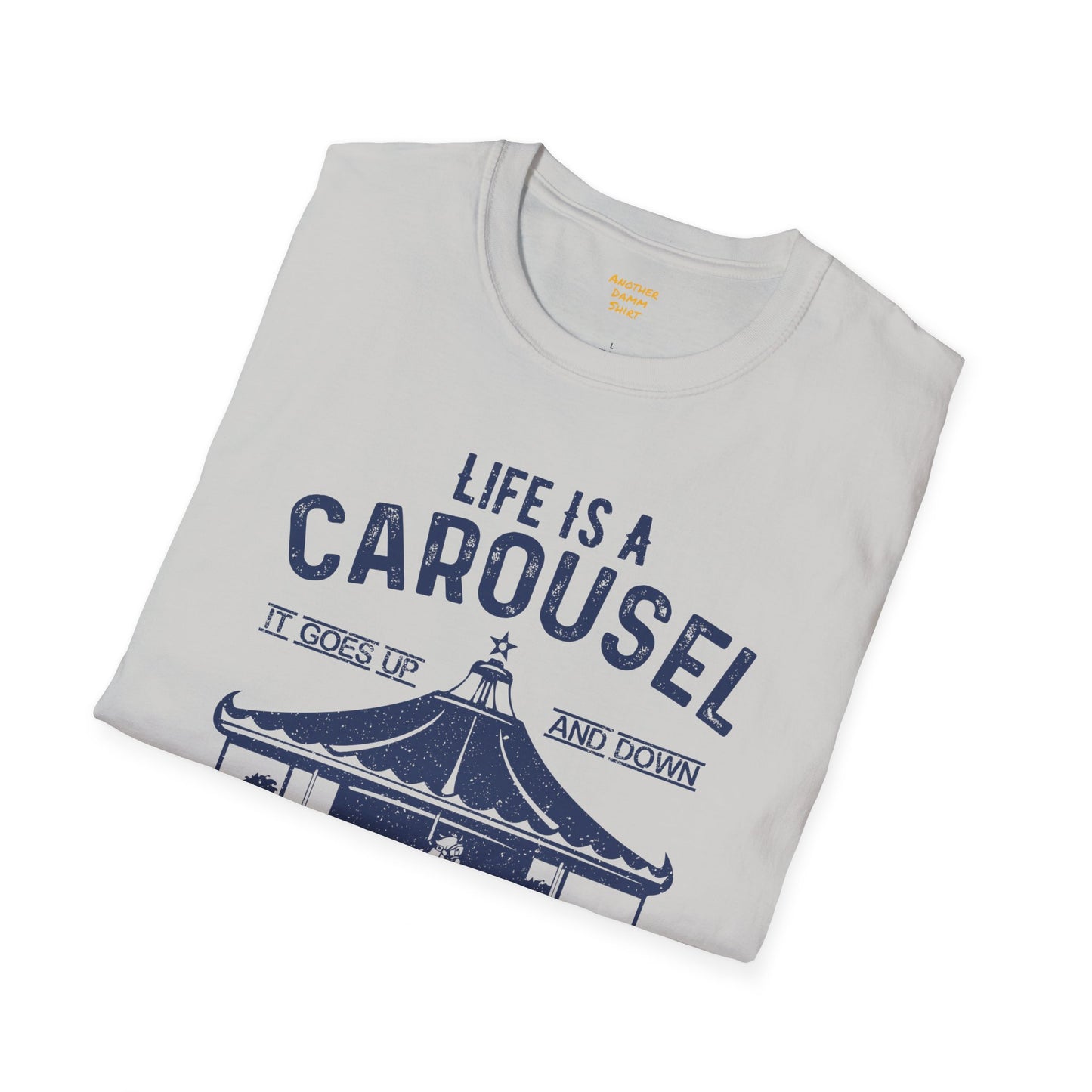 Lifes A Carousel Quote, Unisex Soft Style Shirt