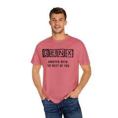 Unisex Garment-Dyed T-Shirt - 'GenX Annoyed with the Rest of You'