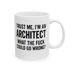 Architect Humor Ceramic Mug — Funny Coffee Cup Gift for Designers (11oz, 15oz)