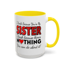 Funny You're My Sister Quote - Accent Coffee Mug (11, 15oz)