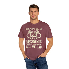 Some People Call Me Mechanic The Most Important Call Me Dad, Graphic Comfort Colors Unisex Relaxed Fit T Shirt