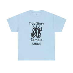 True Story Zombie Attack! - Unisex T Shirt