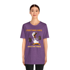 Funny EVERYTHING HURTS Tee - Unisex T-Shirt