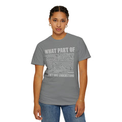 What Part of MicroTechnology Don't You Understand, Comfort Colors Unisex Garment-Dyed T-shirt