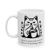Espresso yourself, just not before I've had my coffee. - Ceramic Mug 11oz / Cat making a 'shh' gesture with one paw / paw holds a coffee mug