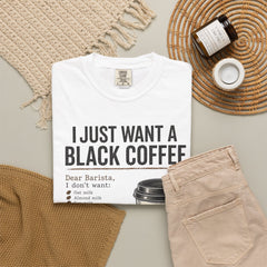 I Just Want a Black Coffee T-Shirt — Funny Barista List Graphic Tee for Coffee Lovers
