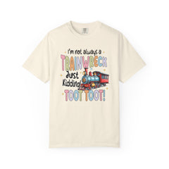 Funny Trainwreck T-Shirt - I'm Not Always a Train Wreck, Just Kidding, Toot Toot!