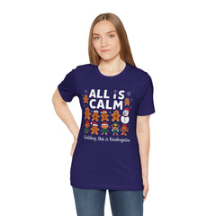 All Is Calm — Funny Gingerbread & Snowman Christmas T‑Shirt (Kidding, This Is Kindergarten)
