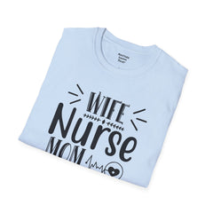 Wife Nurse Mom - Unisex Softstyle T-Shirt | Nurse Awareness,Medical Wear,Gift For Him,Scrubs Lover,Hospital Staff Gift,Gift For Her,RN