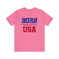 Born In The USA, Unisex Jersey Short Sleeve Tee