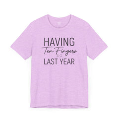 Having Ten Fingers is so Last Year - Unisex Short Sleeve Tee | Amputee Awareness,Limb Awareness,Finger Amputee,Gift For Him,Gift For Her