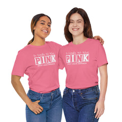 In October We Wear PINK, Breast Cancer Awareness - Graphic Unisex Jersey Short Sleeve Tee