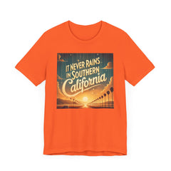 It Never Rains In Southern California - Graphic Unisex Jersey Short Sleeve Tee