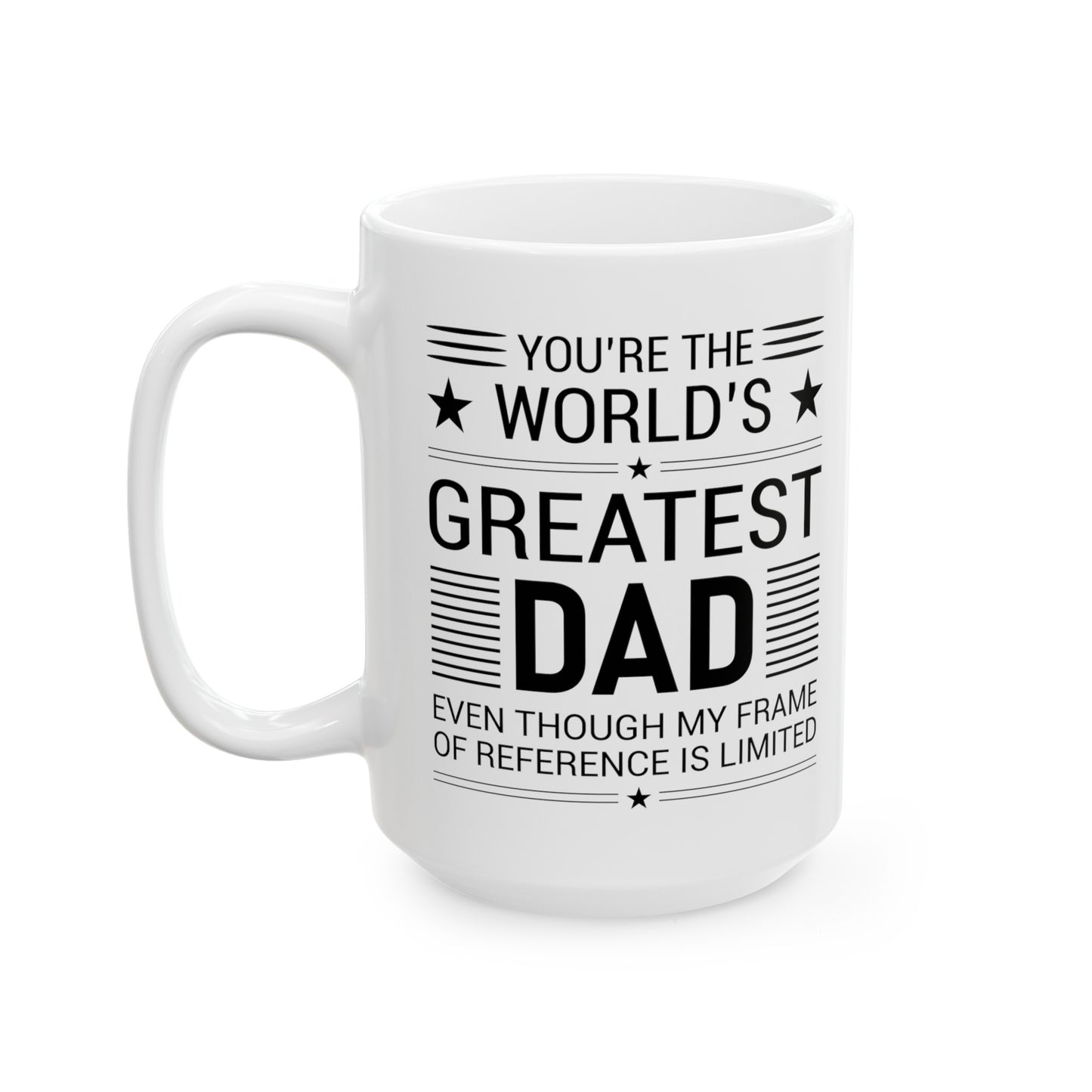 Greatest Dad Mug, White Ceramic Mug, 11oz, 15oz, Gift for Him, Fathers Day Gift. Fathers Day Mug, Birthday Mug for Dad