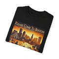 Please Come To Boston - Unisex Garment-Dyed T-shirt