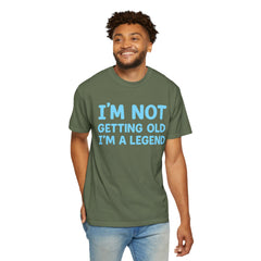 I’m Not Getting Old I’m A Legend T-Shirt — Funny Birthday Tee for Men & Women